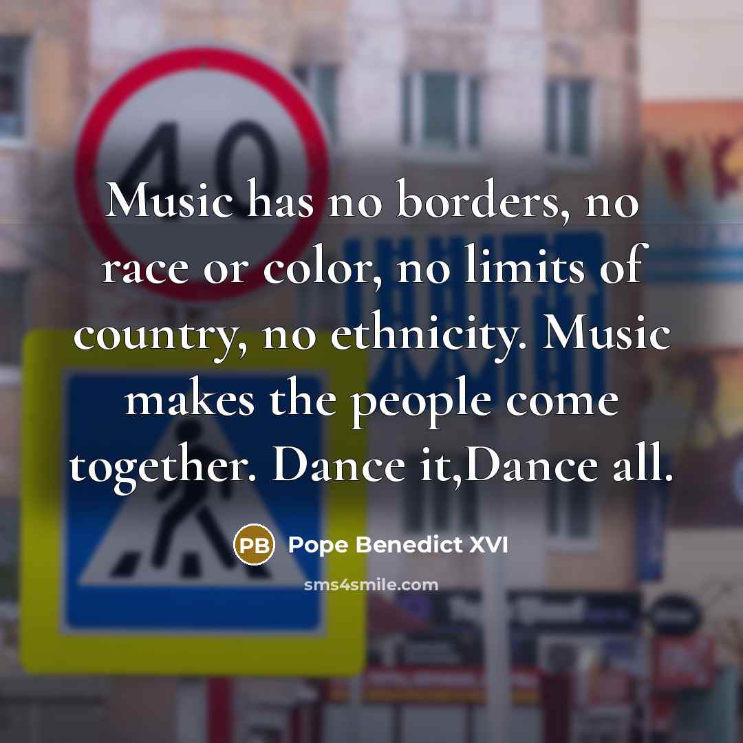 “Music has no borders, no race or color, no limits…” quote by Pope Benedict XVI