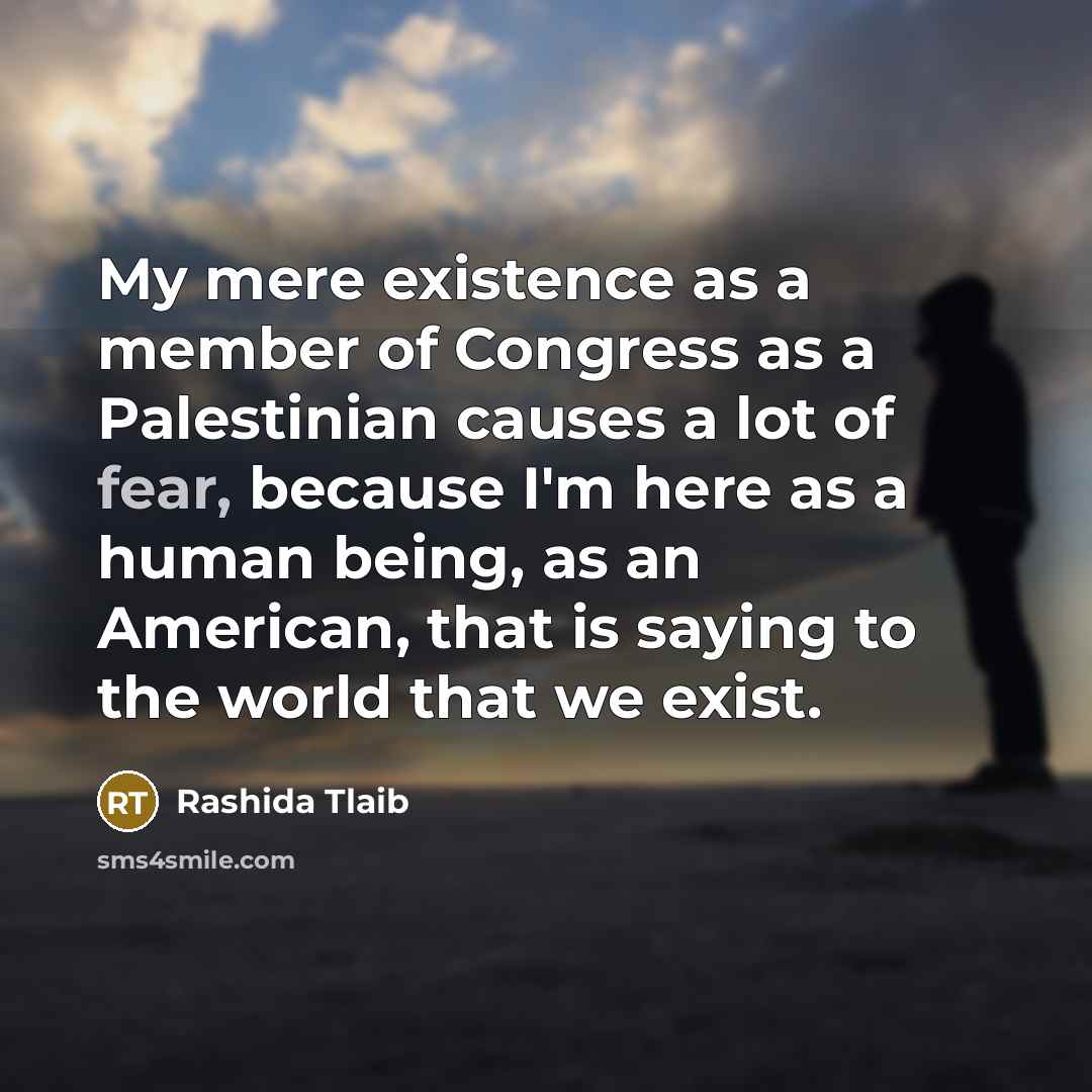 “My mere existence as a member of Congress as a…” quote by Rashida Tlaib