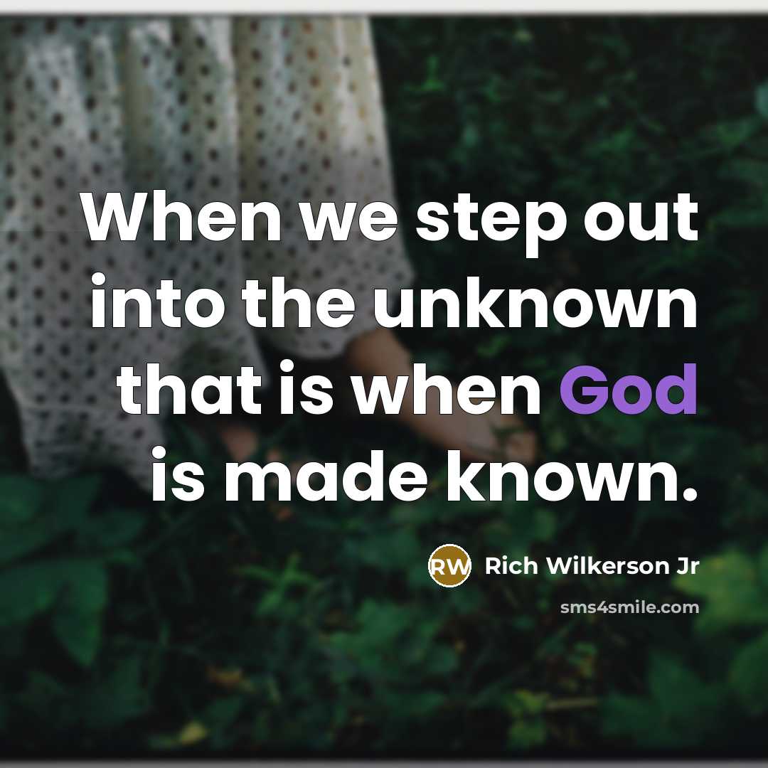 “When we step out into the unknown that is when…” quote by Rich Wilkerson Jr
