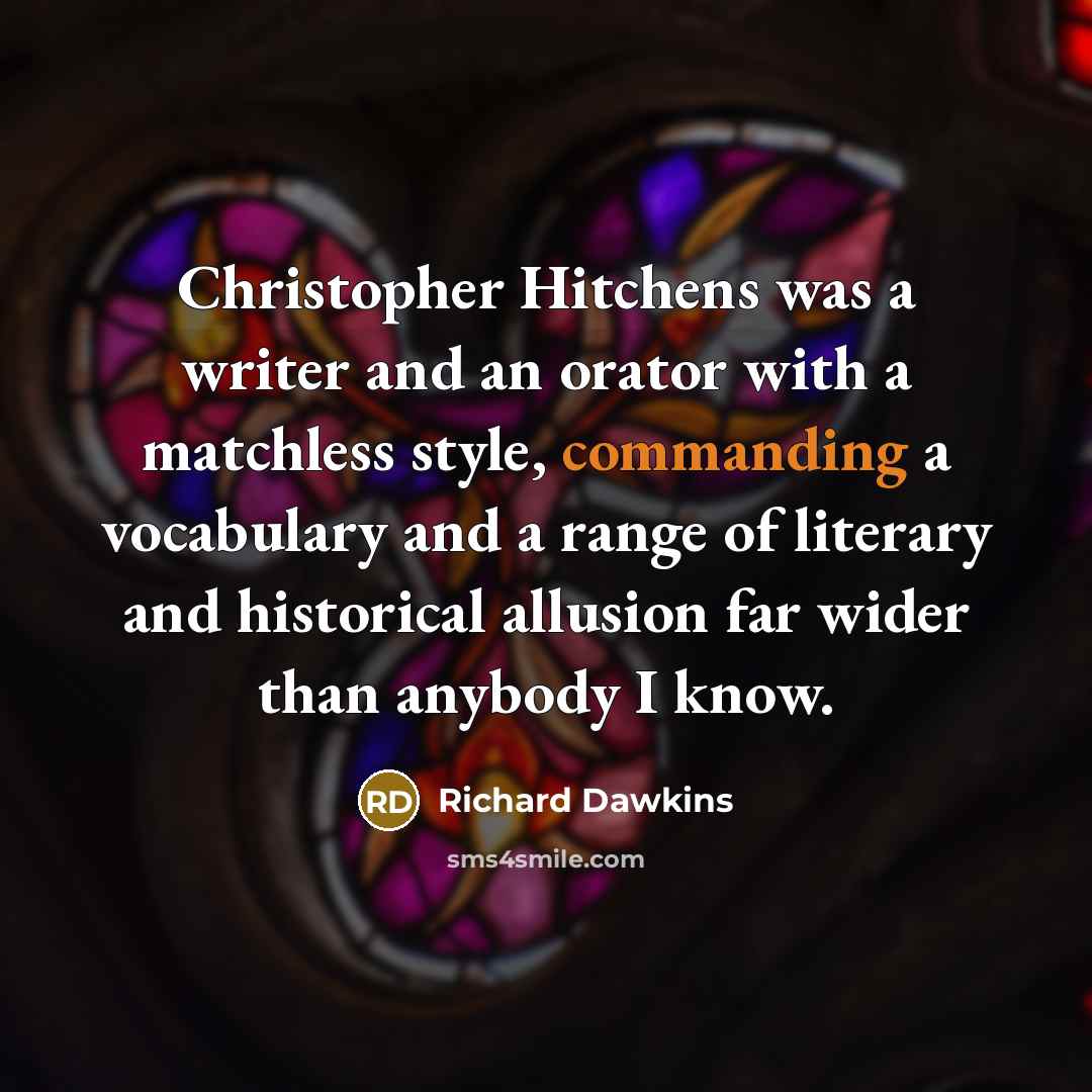 “Christopher Hitchens was a writer and an orator with a…” quote by Richard Dawkins