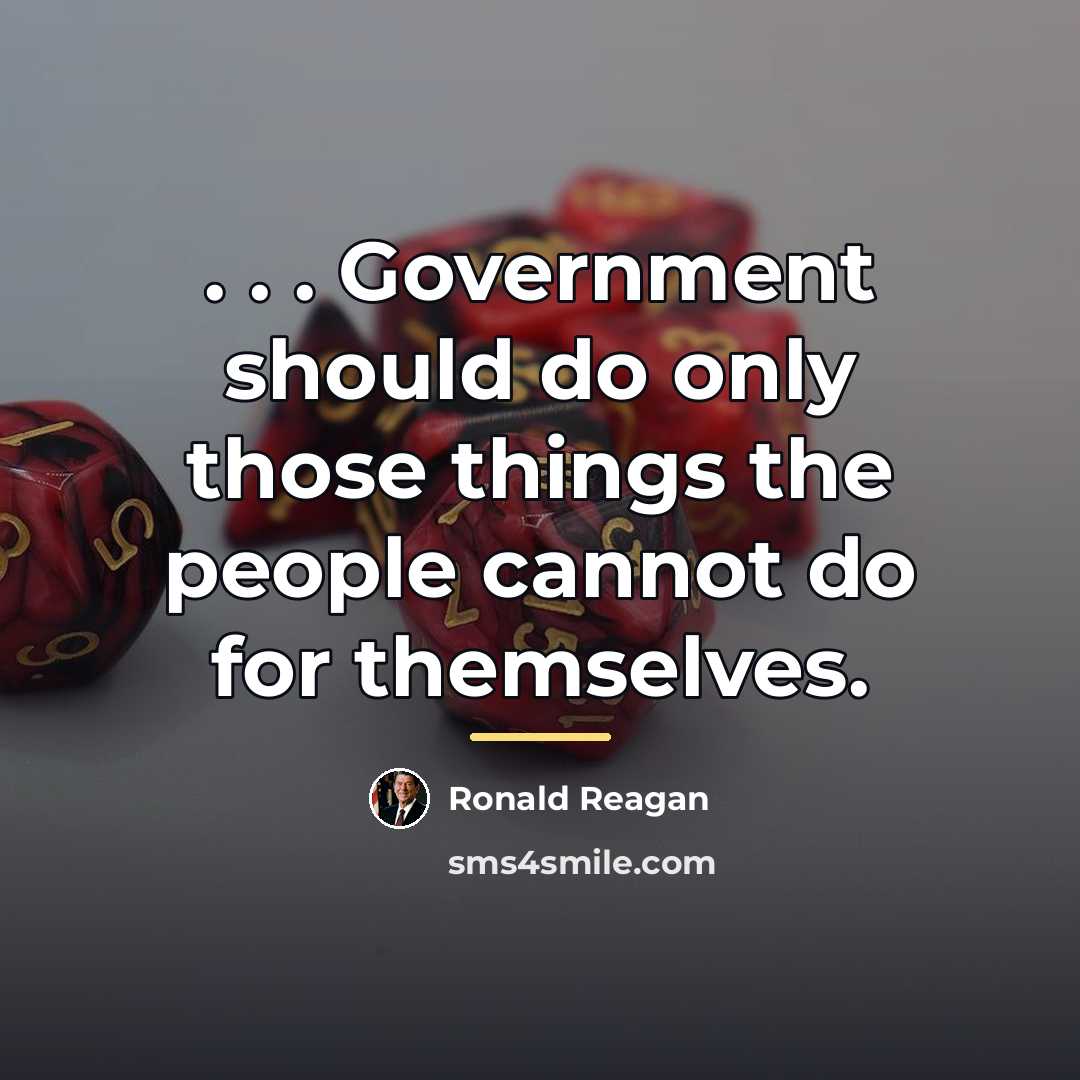 “. . . Government should do only those things the…” quote by Ronald Reagan