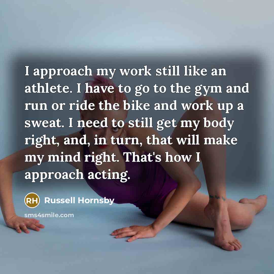 “I approach my work still like an athlete. I have…” quote by Russell Hornsby