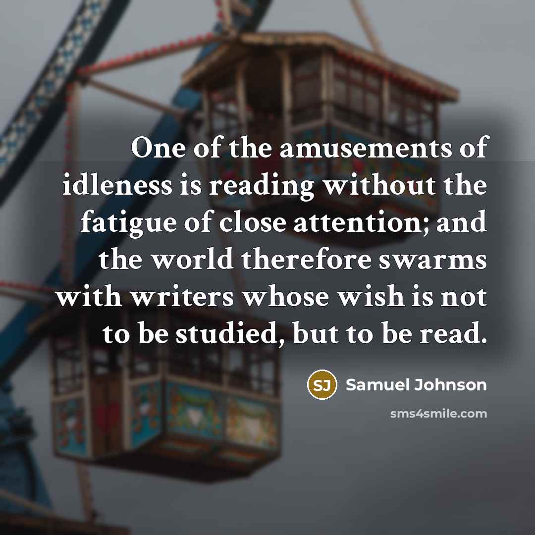 “One of the amusements of idleness is reading without the…” quote by Samuel Johnson