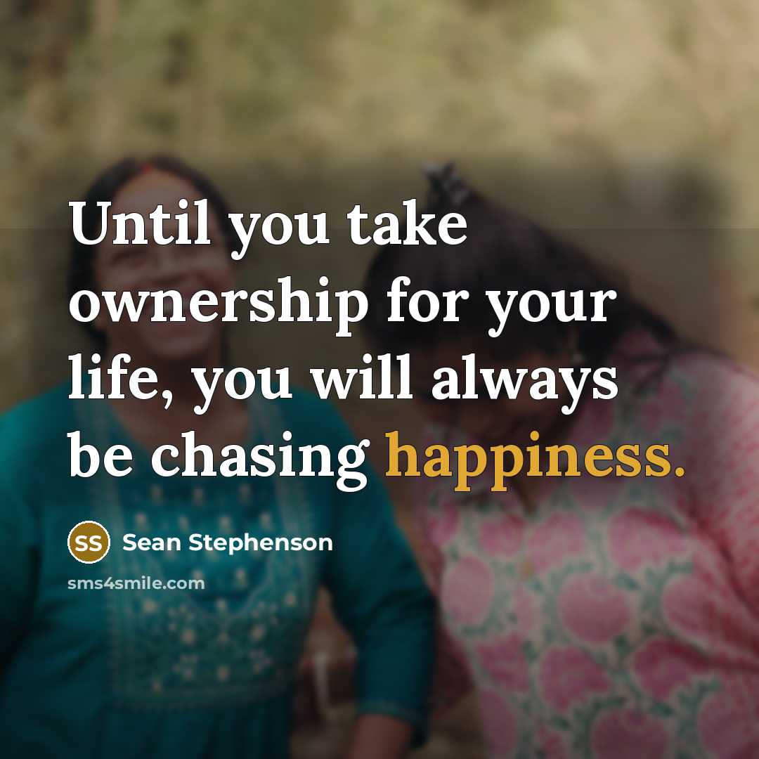 “Until you take ownership for your life, you will always…” quote by Sean Stephenson