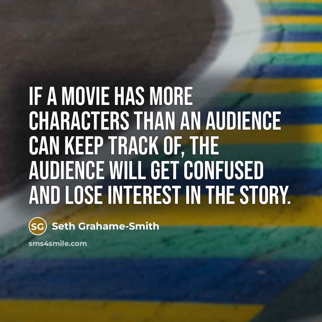 “If a movie has more characters than an audience can…” quote by Seth Grahame-Smith