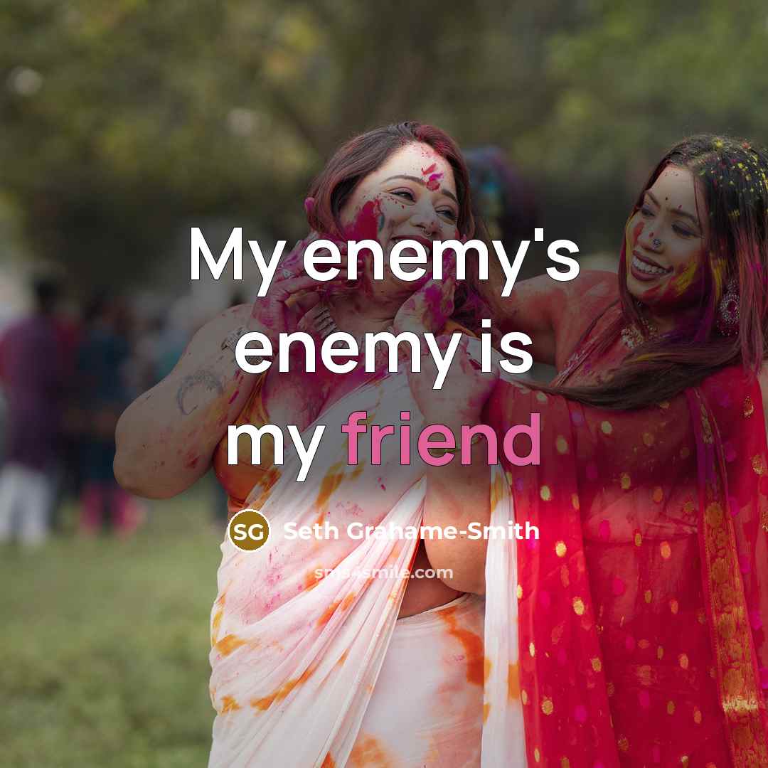“My enemy's enemy is my friend…” quote by Seth Grahame-Smith