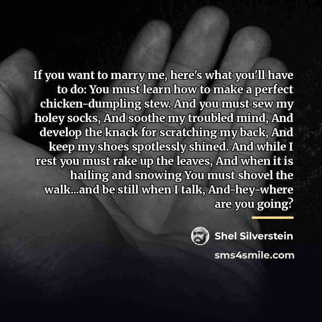 “If you want to marry me, here's what you'll have…” quote by Shel Silverstein