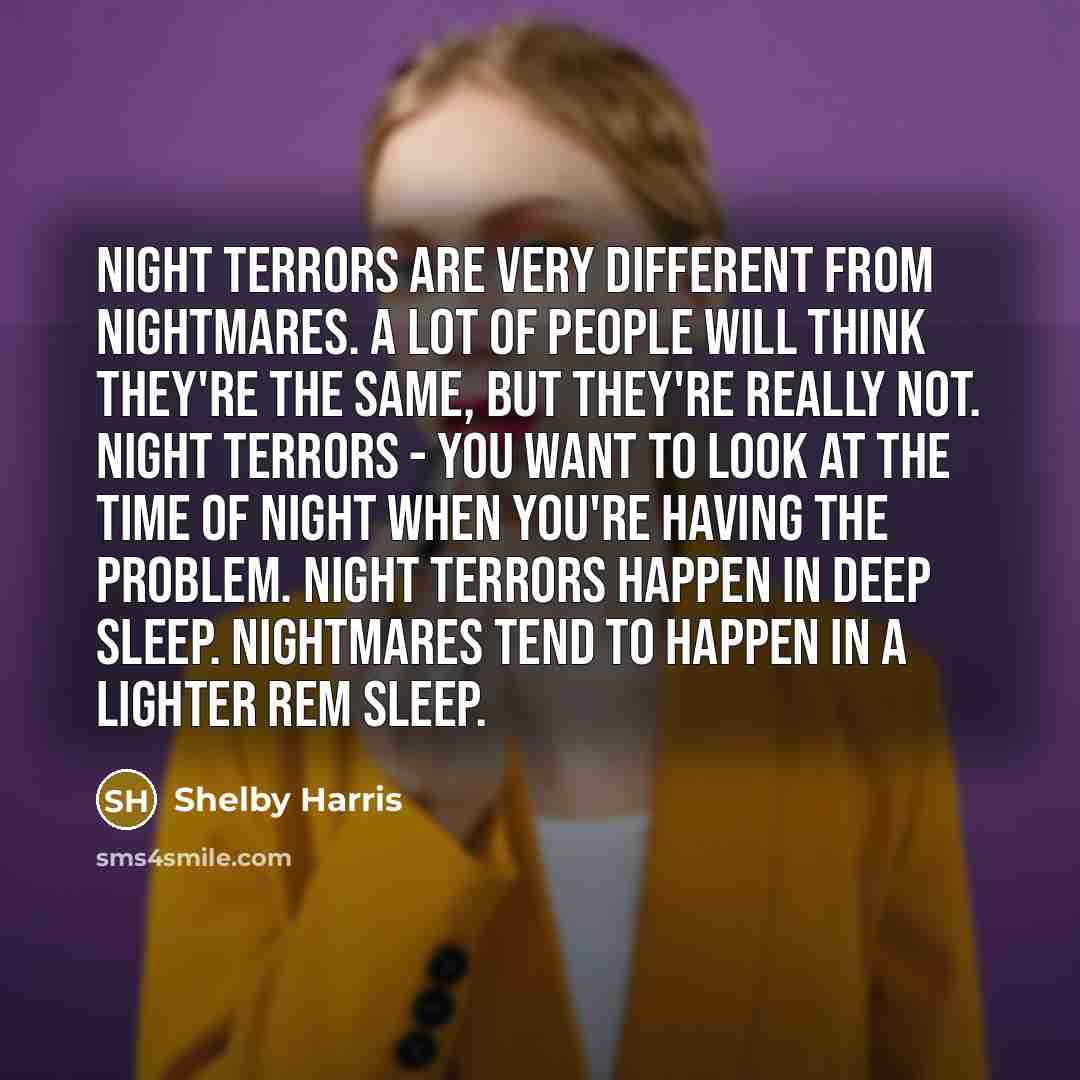 “Night terrors are very different from nightmares. A lot of…” quote by Shelby Harris