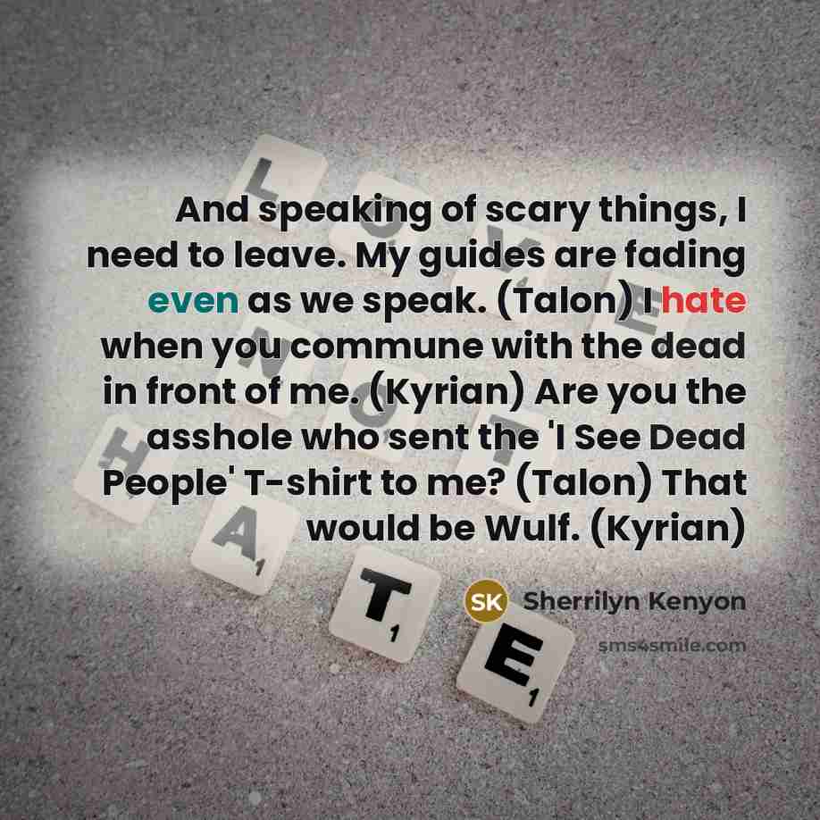 “And speaking of scary things, I need to leave. My…” quote by Sherrilyn Kenyon