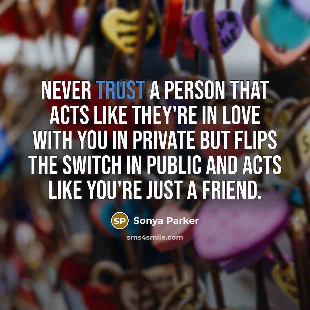 “Never trust a person that acts like they're in love…” quote by Sonya Parker