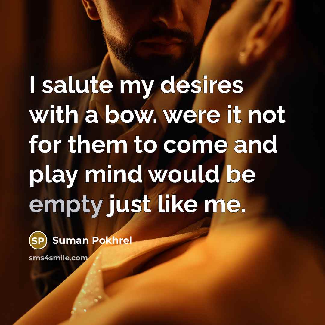 “I salute my desires with a bow. were it not…” quote by Suman Pokhrel