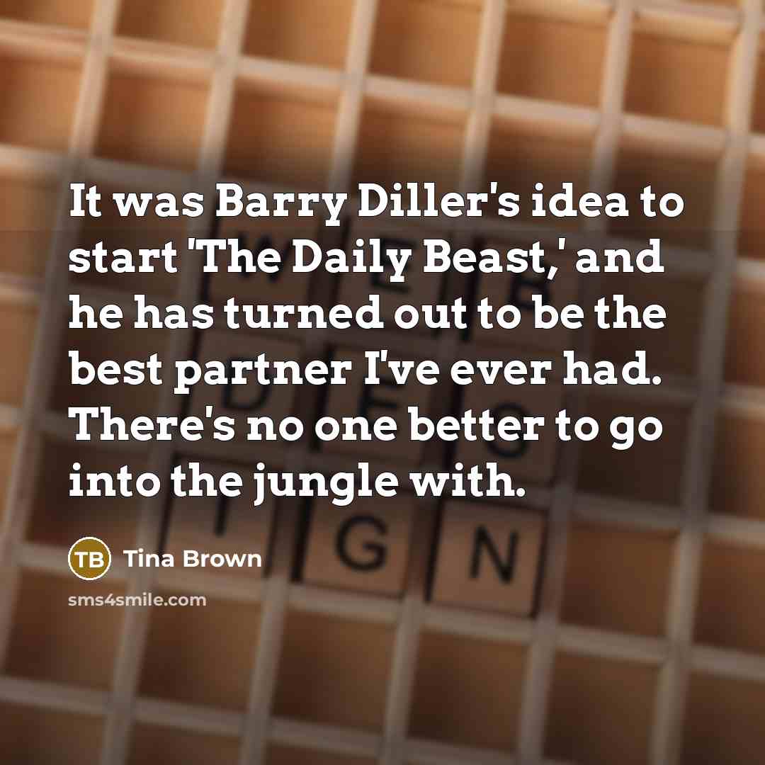 “It was Barry Diller's idea to start 'The Daily Beast,'…” quote by Tina Brown