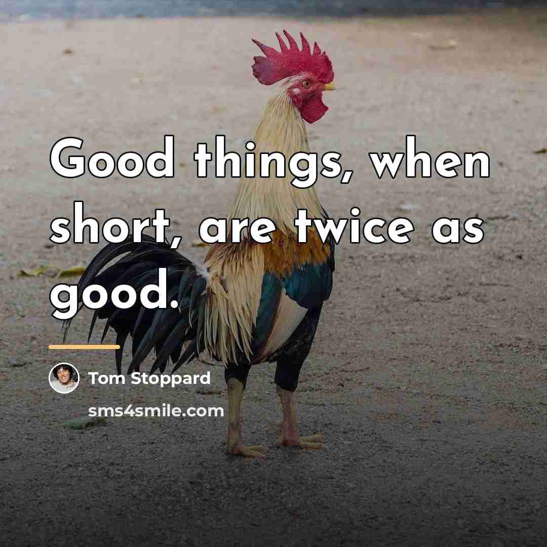 “Good things, when short, are twice as good.…” quote by Tom Stoppard