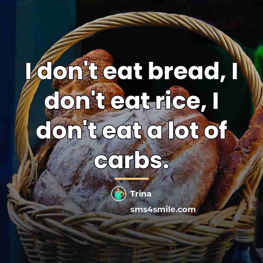 “I don't eat bread, I don't eat rice, I don't…” quote by Trina