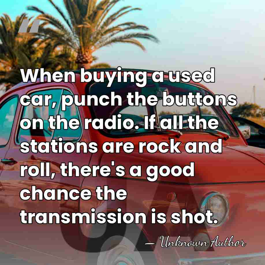 When buying a used car, punch the buttons on the radio. If&hellip; - Larry Lujack