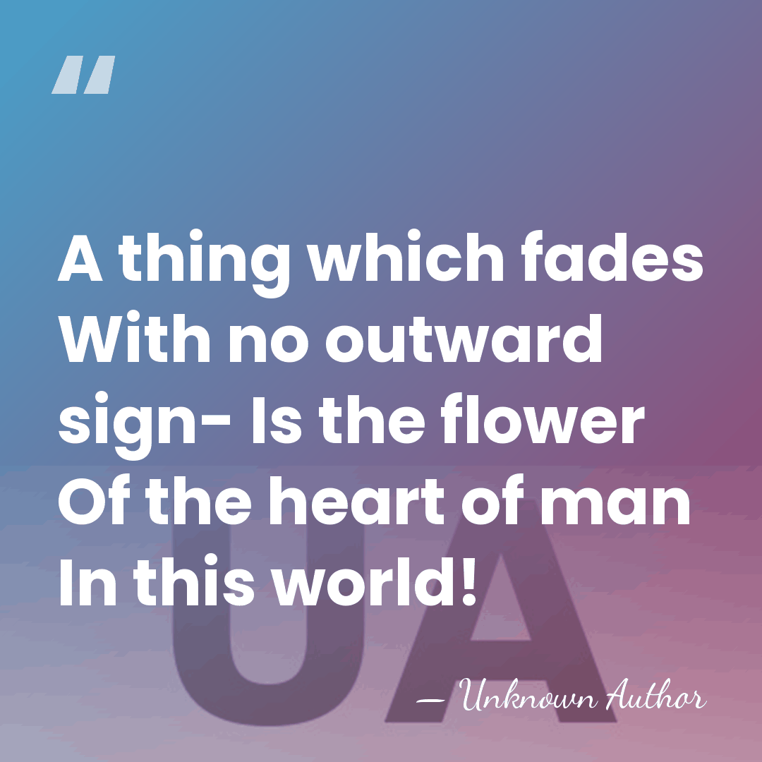 A thing which fades With no outward sign- Is the flower Of&hellip; - Ono no Komachi