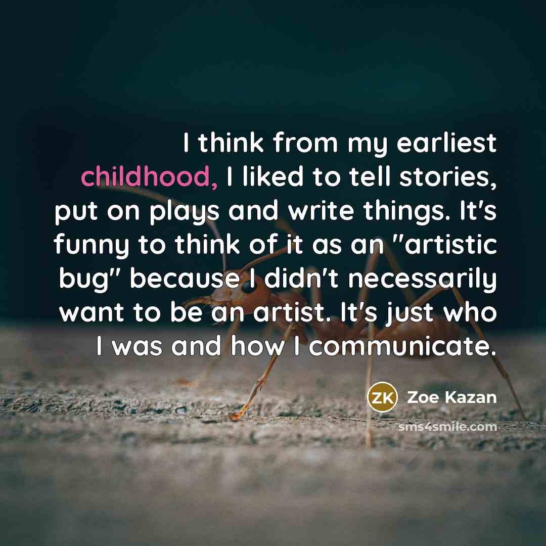 “I think from my earliest childhood, I liked to tell…” quote by Zoe Kazan