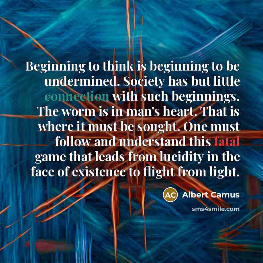 “Beginning to think is beginning to be undermined. Society has…” quote by Albert Camus