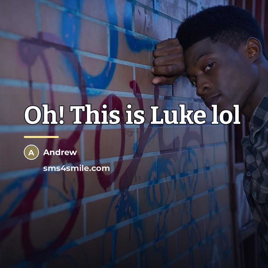 “Oh! This is Luke lol…” quote by Andrew