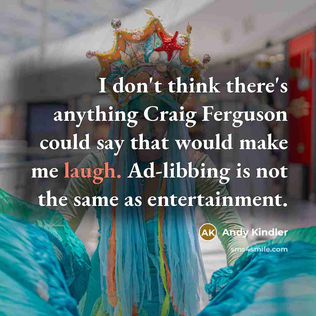 “I don't think there's anything Craig Ferguson could say that…” quote by Andy Kindler