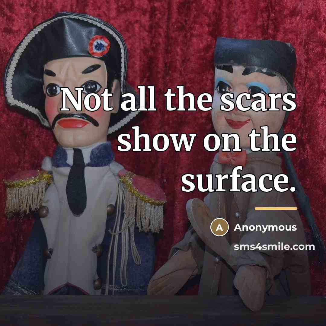 “Not all the scars show on the surface.…” quote by Anonymous