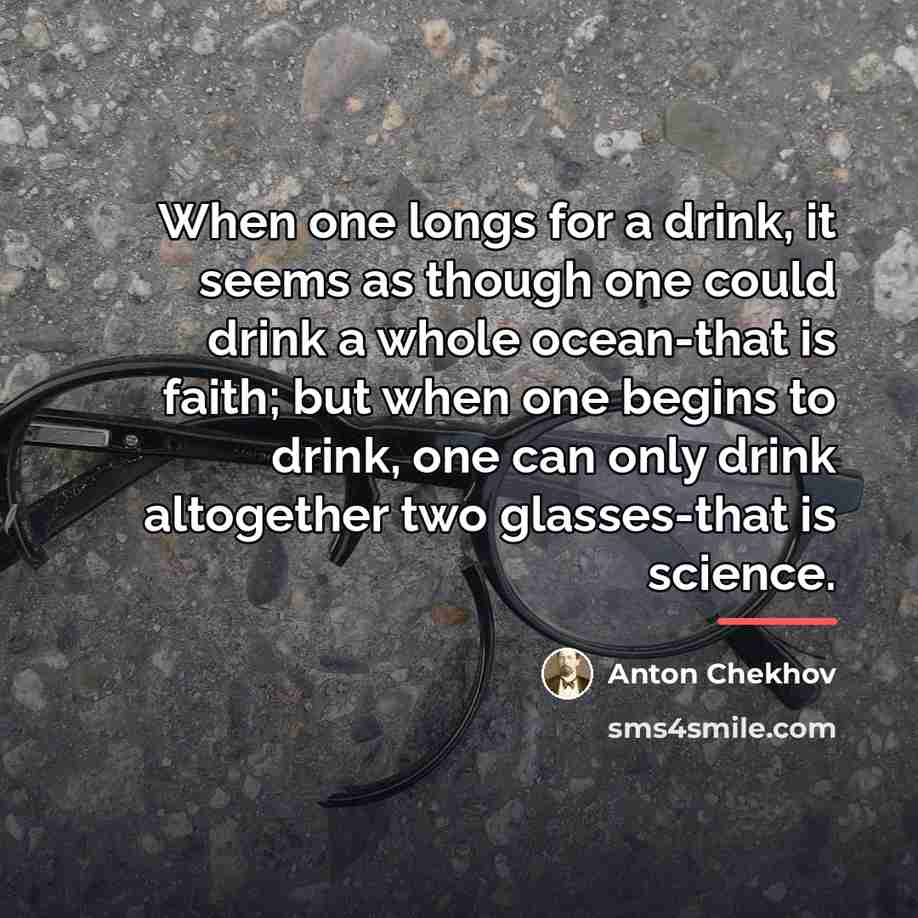 “When one longs for a drink, it seems as though…” quote by Anton Chekhov