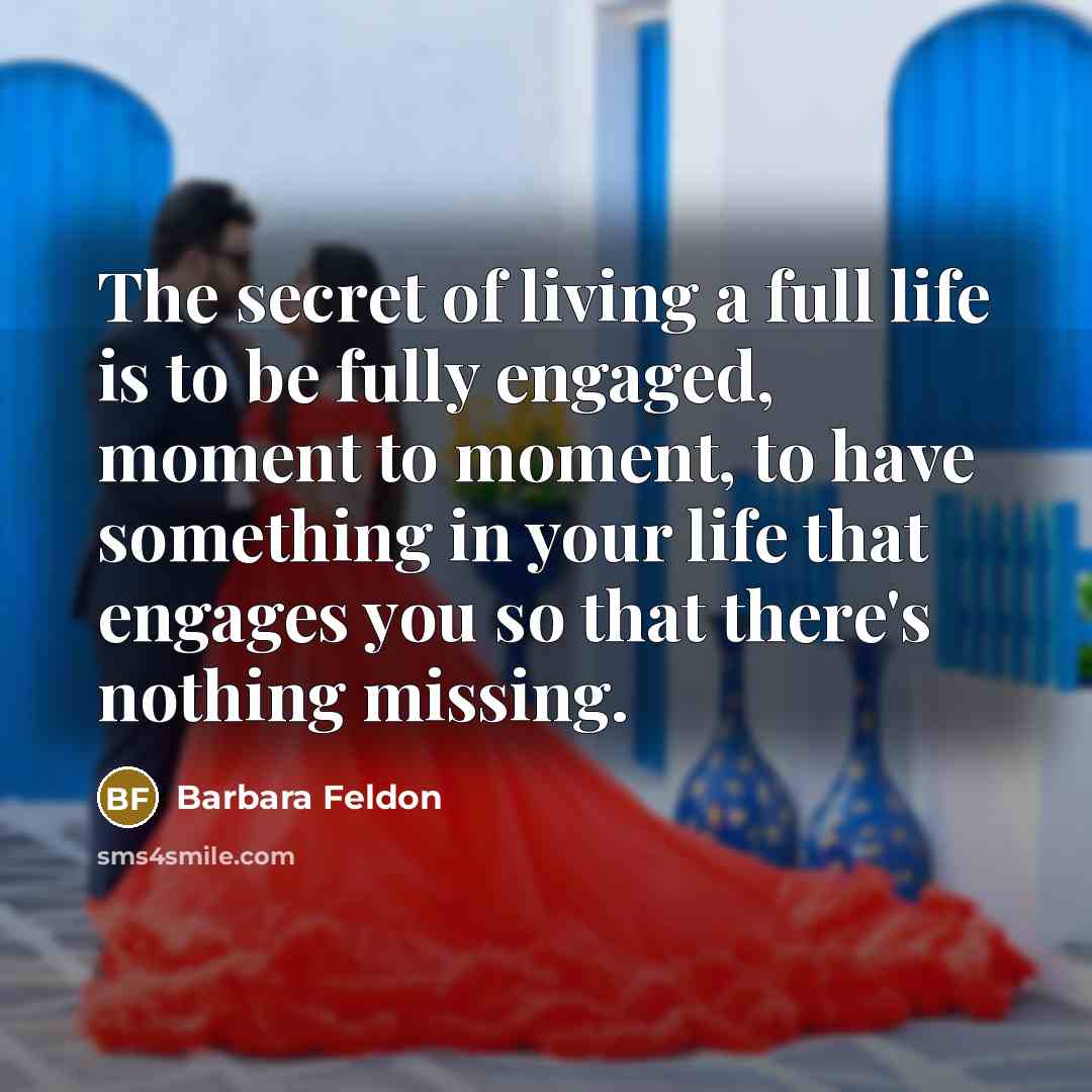 “The secret of living a full life is to be…” quote by Barbara Feldon