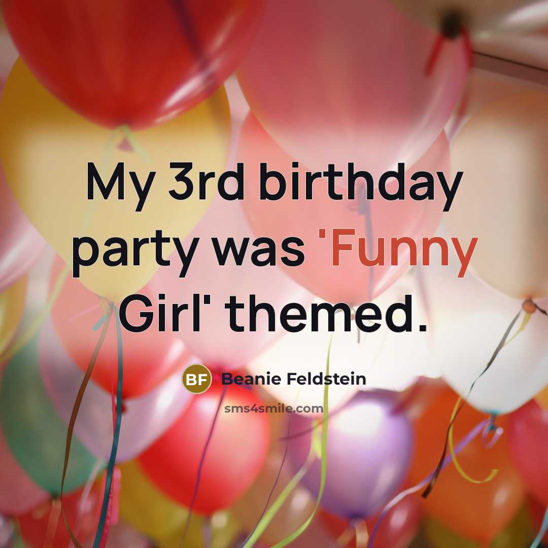 “My 3rd birthday party was 'Funny Girl' themed.…” quote by Beanie Feldstein