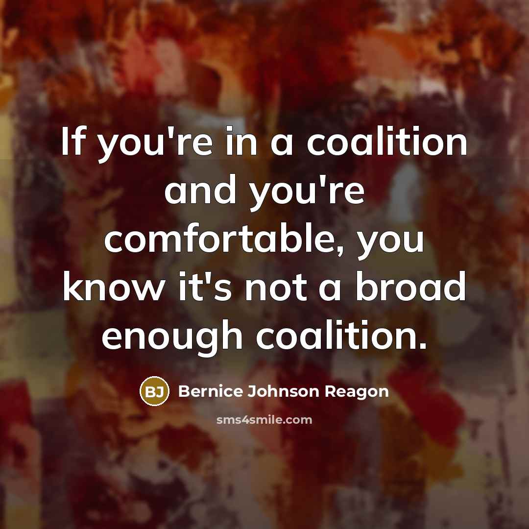 “If you're in a coalition and you're comfortable, you know…” quote by Bernice Johnson Reagon