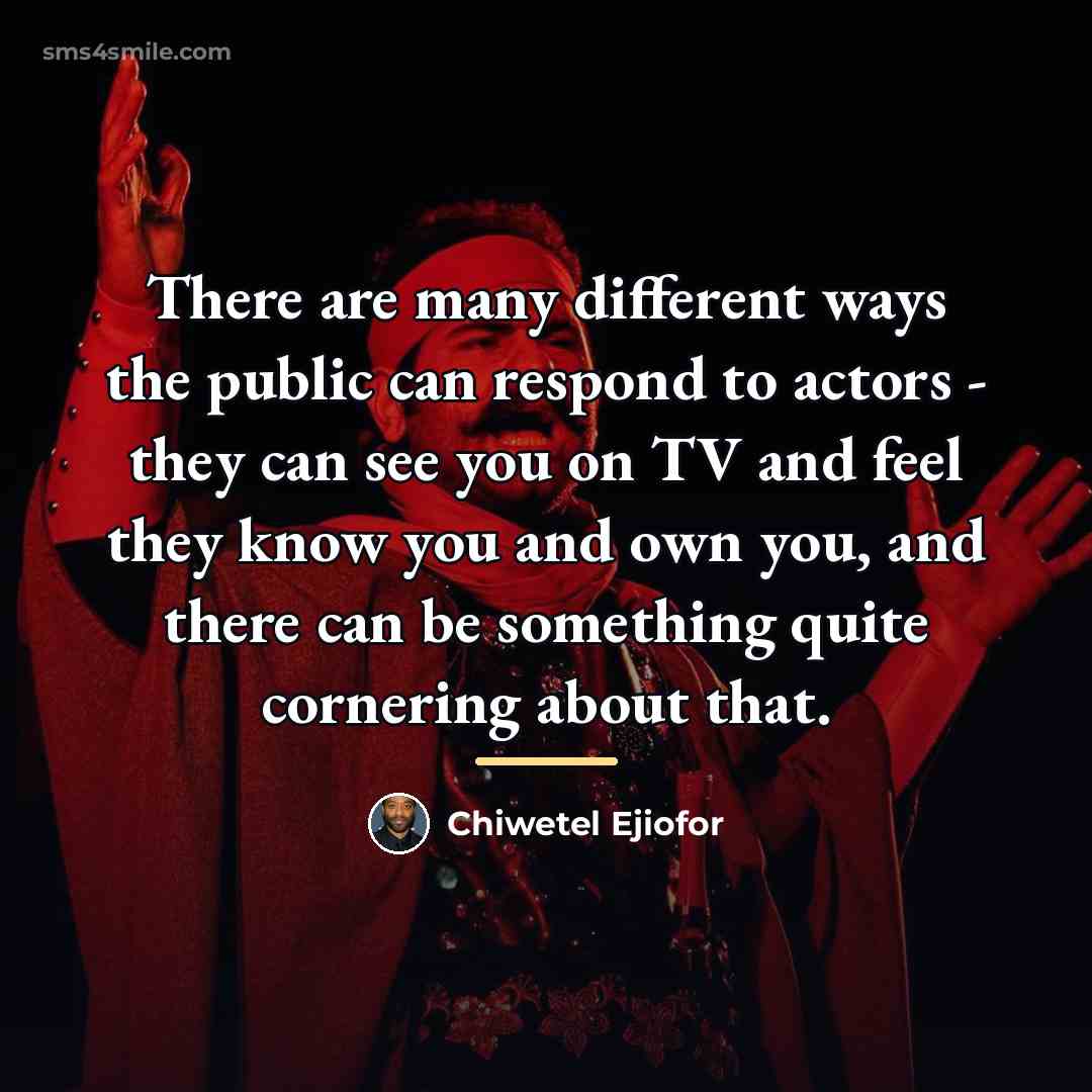 “There are many different ways the public can respond to…” quote by Chiwetel Ejiofor