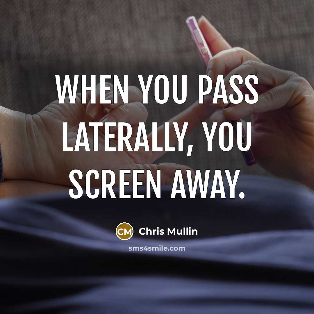 “When you pass laterally, you screen away.…” quote by Chris Mullin