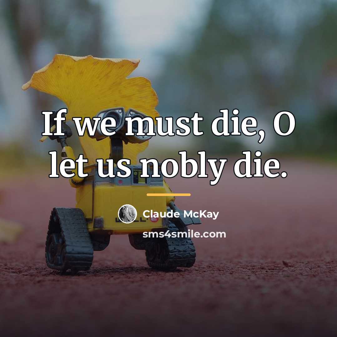 “If we must die, O let us nobly die.…” quote by Claude McKay