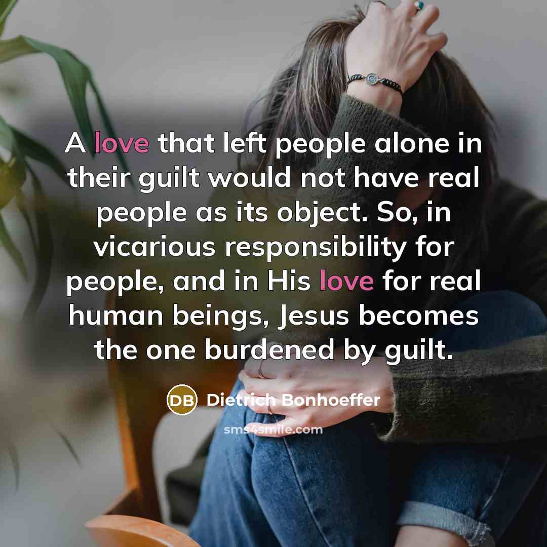 “A love that left people alone in their guilt would…” quote by Dietrich Bonhoeffer