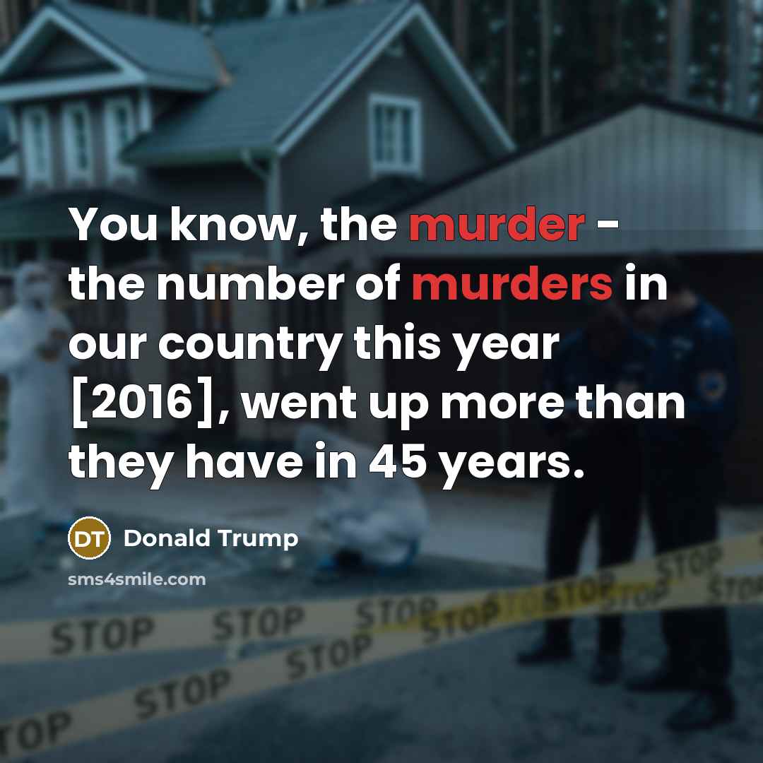 “You know, the murder - the number of murders in…” quote by Donald Trump