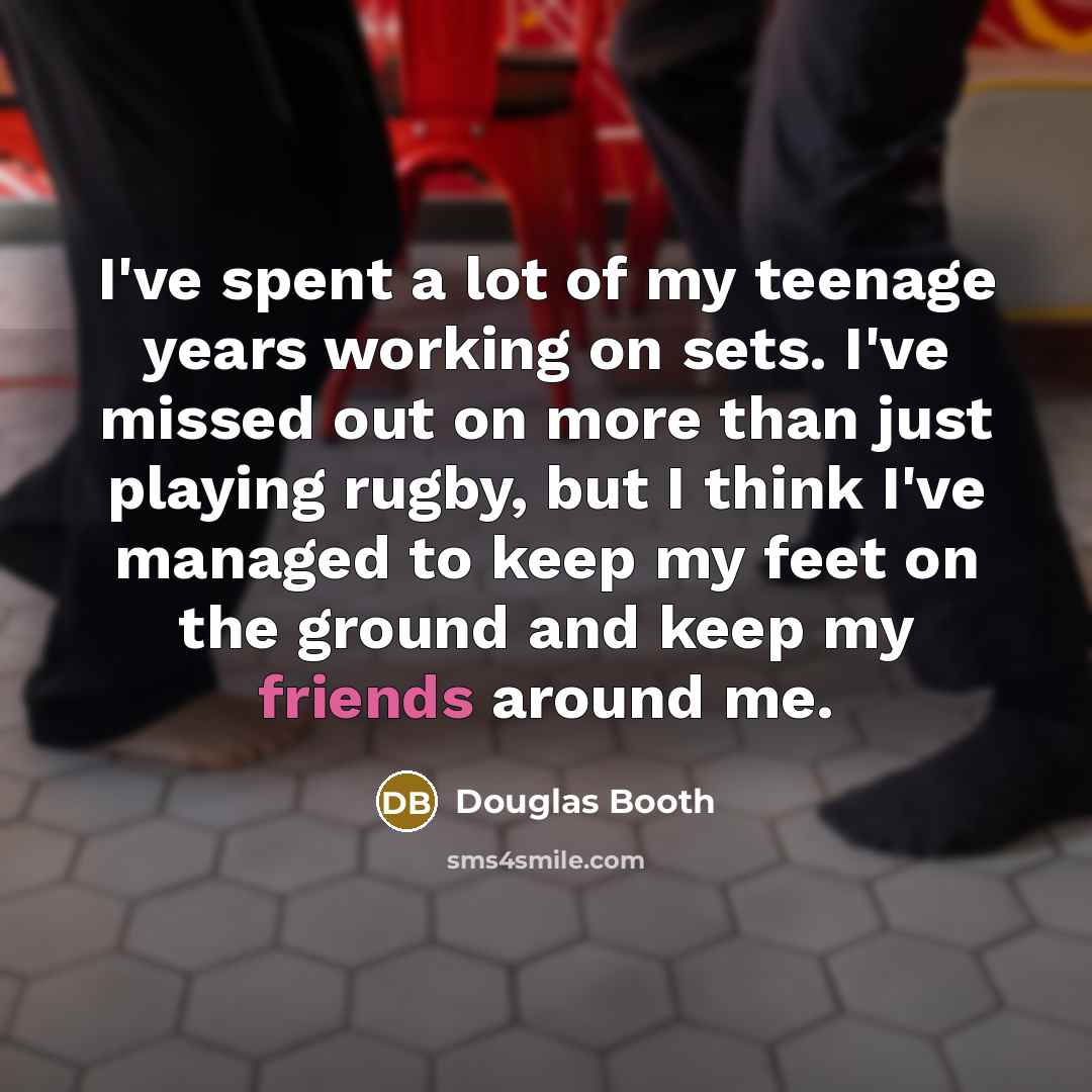“I've spent a lot of my teenage years working on…” quote by Douglas Booth