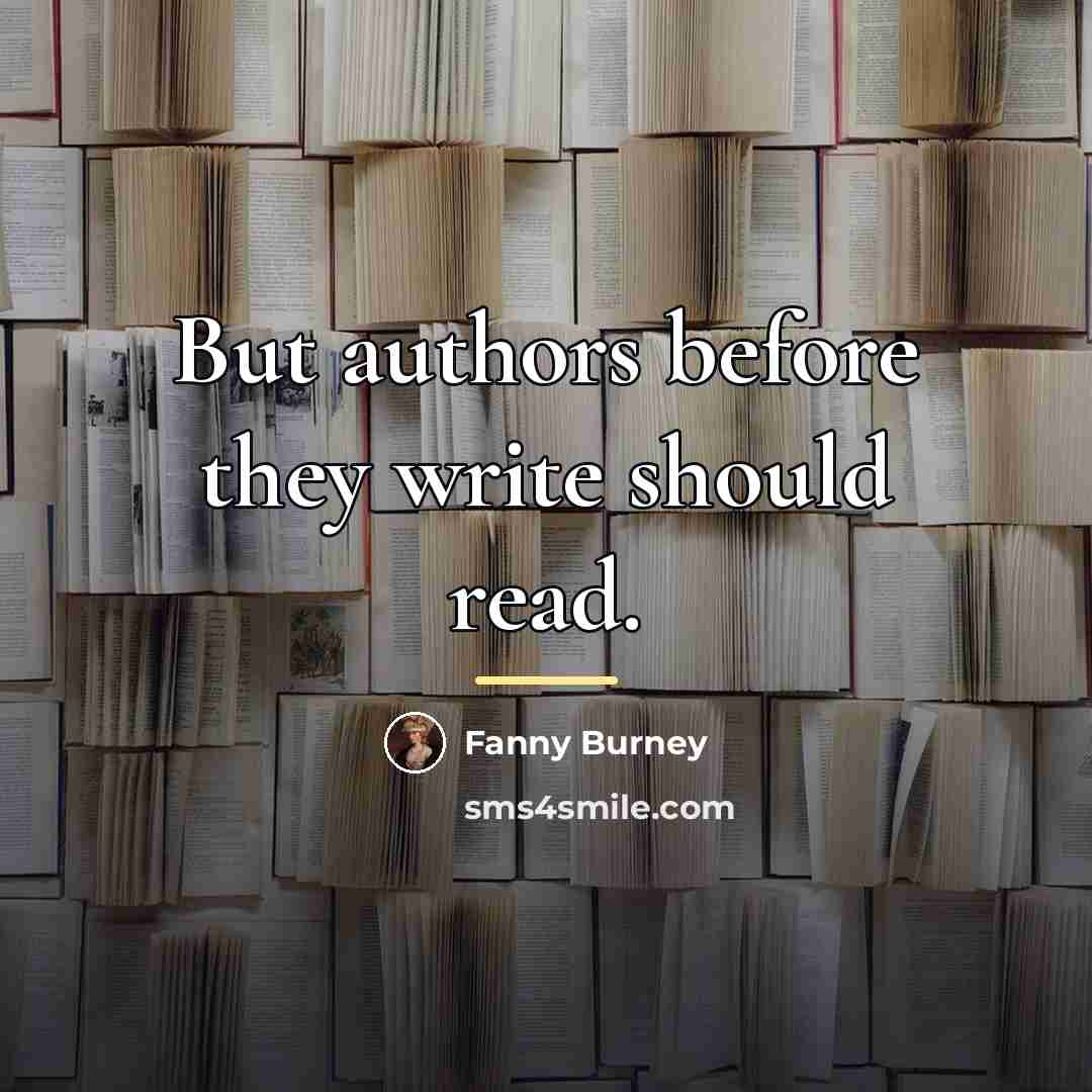 “But authors before they write should read.…” quote by Fanny Burney