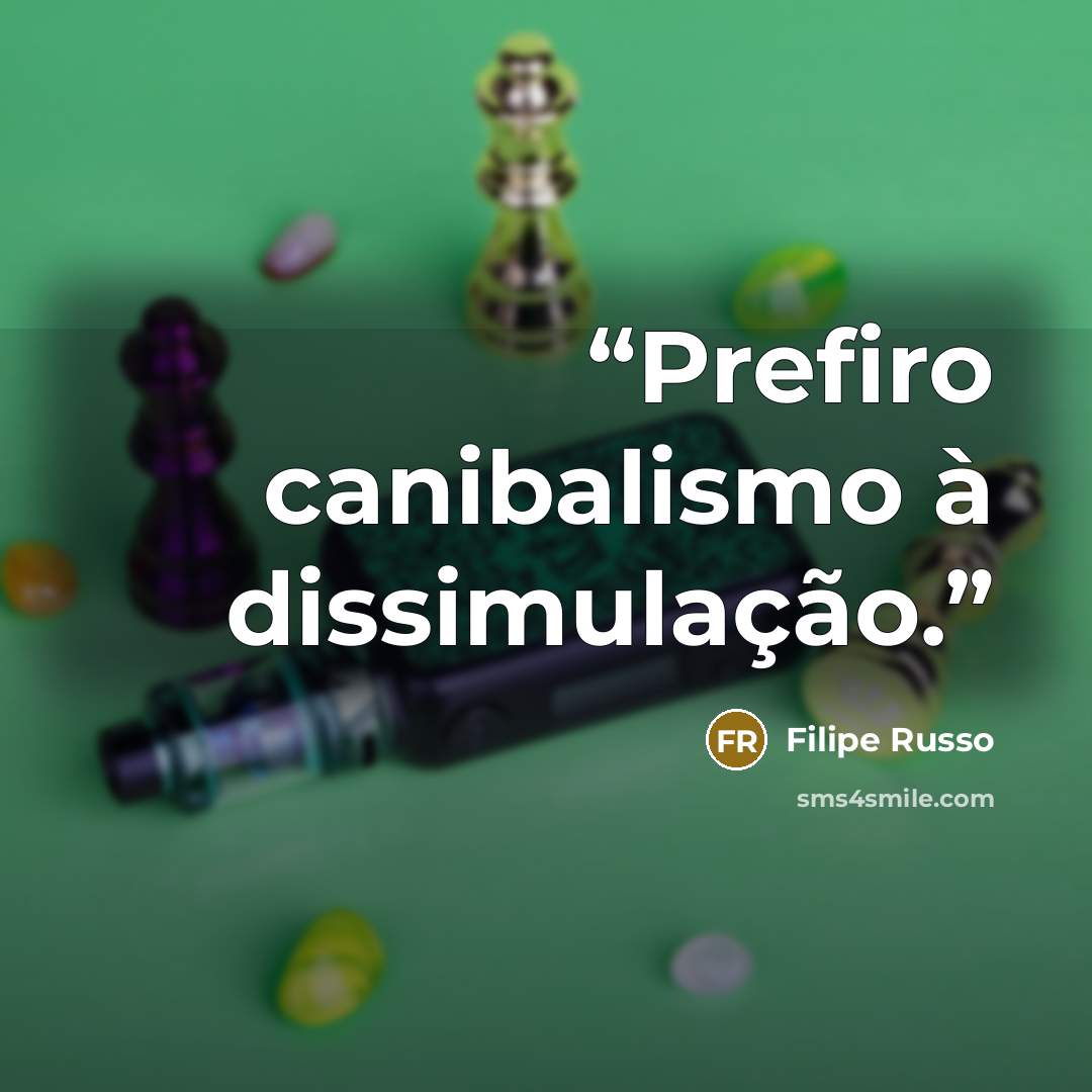 “Prefiro canibalismo à dissimulação.” quote by Filipe Russo