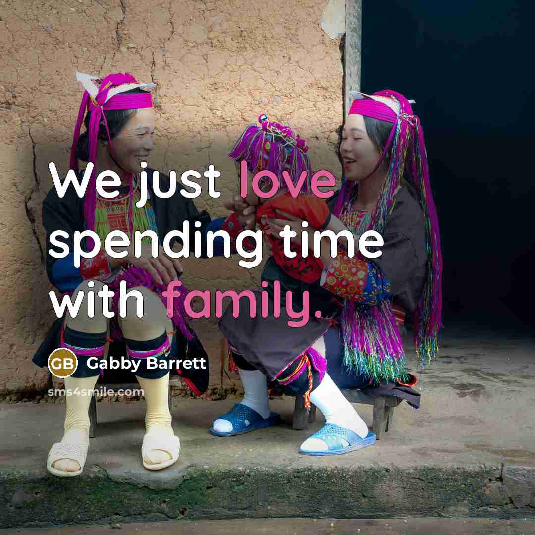 “We just love spending time with family.…” quote by Gabby Barrett