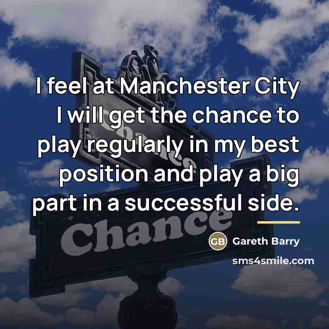 “I feel at Manchester City I will get the chance…” quote by Gareth Barry