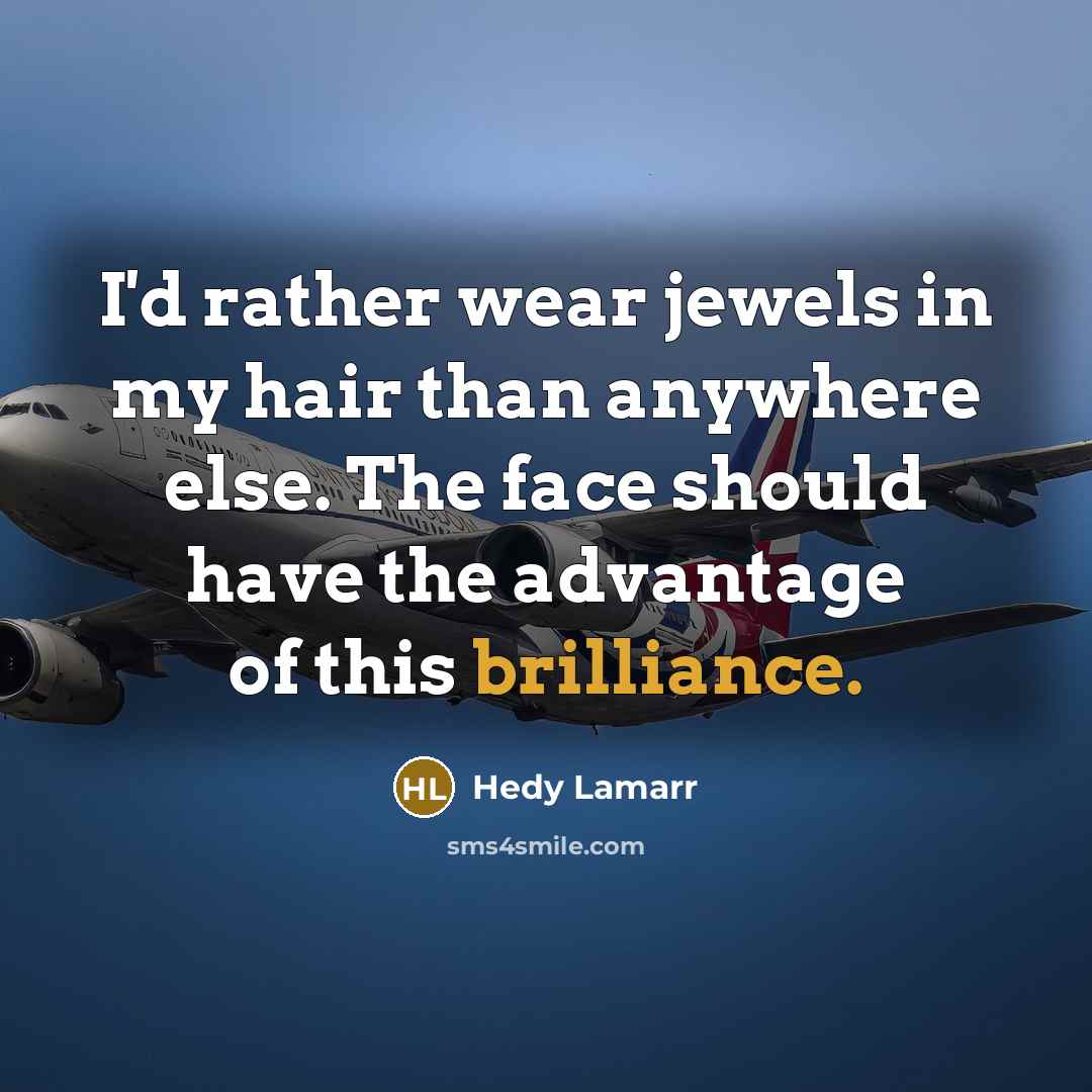 “I'd rather wear jewels in my hair than anywhere else.…” quote by Hedy Lamarr