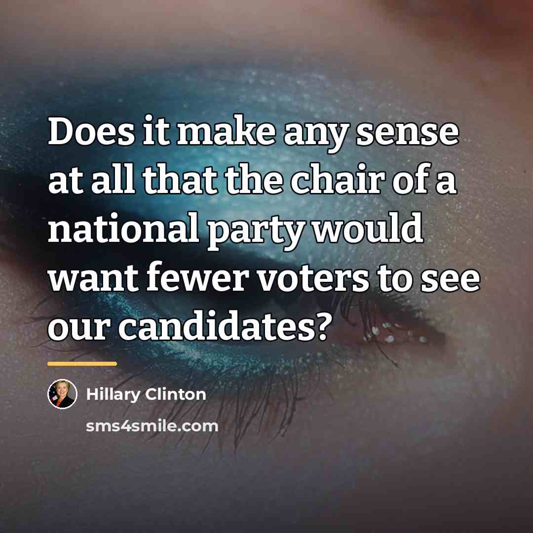 “Does it make any sense at all that the chair…” quote by Hillary Clinton