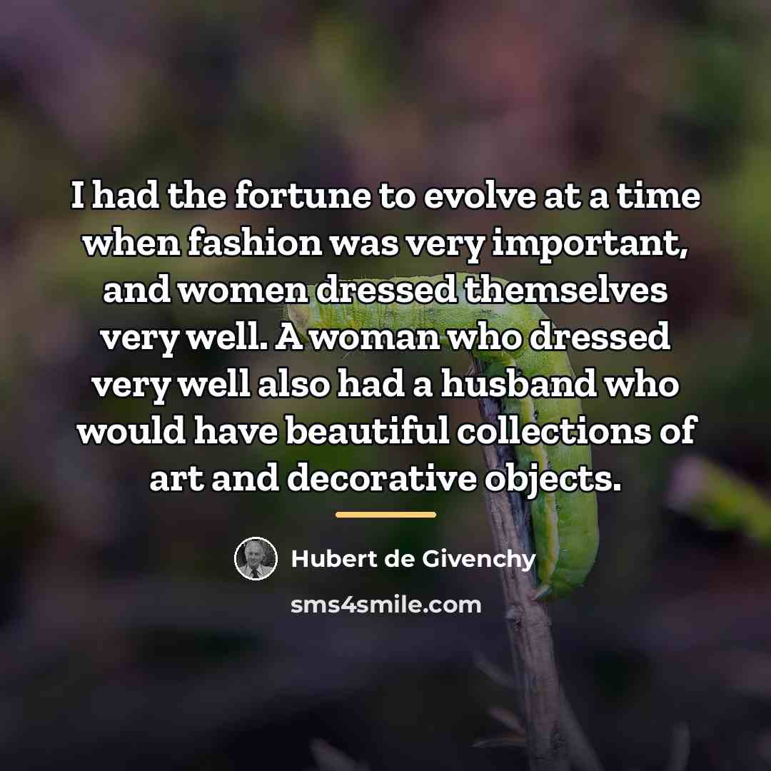 “I had the fortune to evolve at a time when…” quote by Hubert de Givenchy