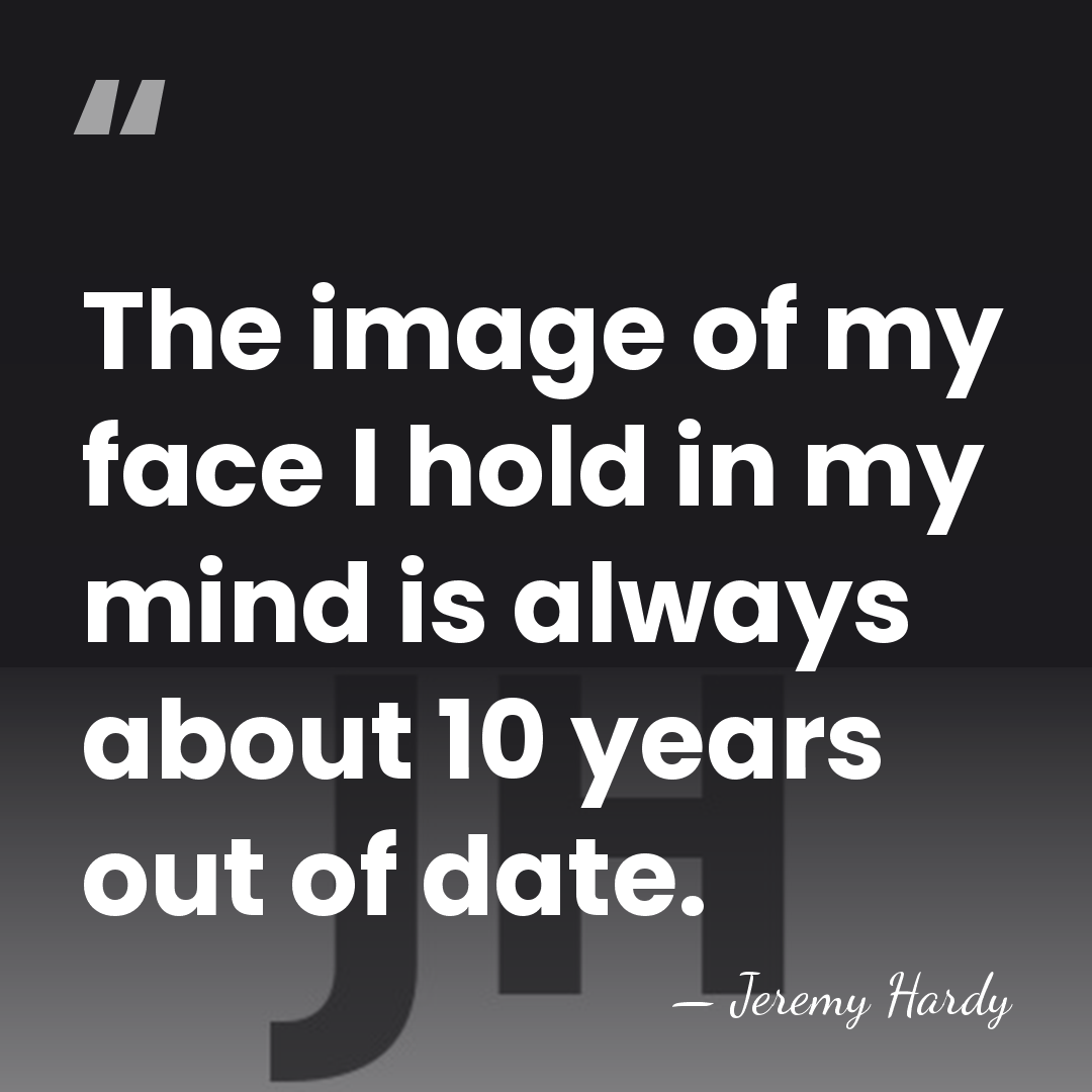 The image of my face I hold in my mind is always&hellip; - Jeremy Hardy