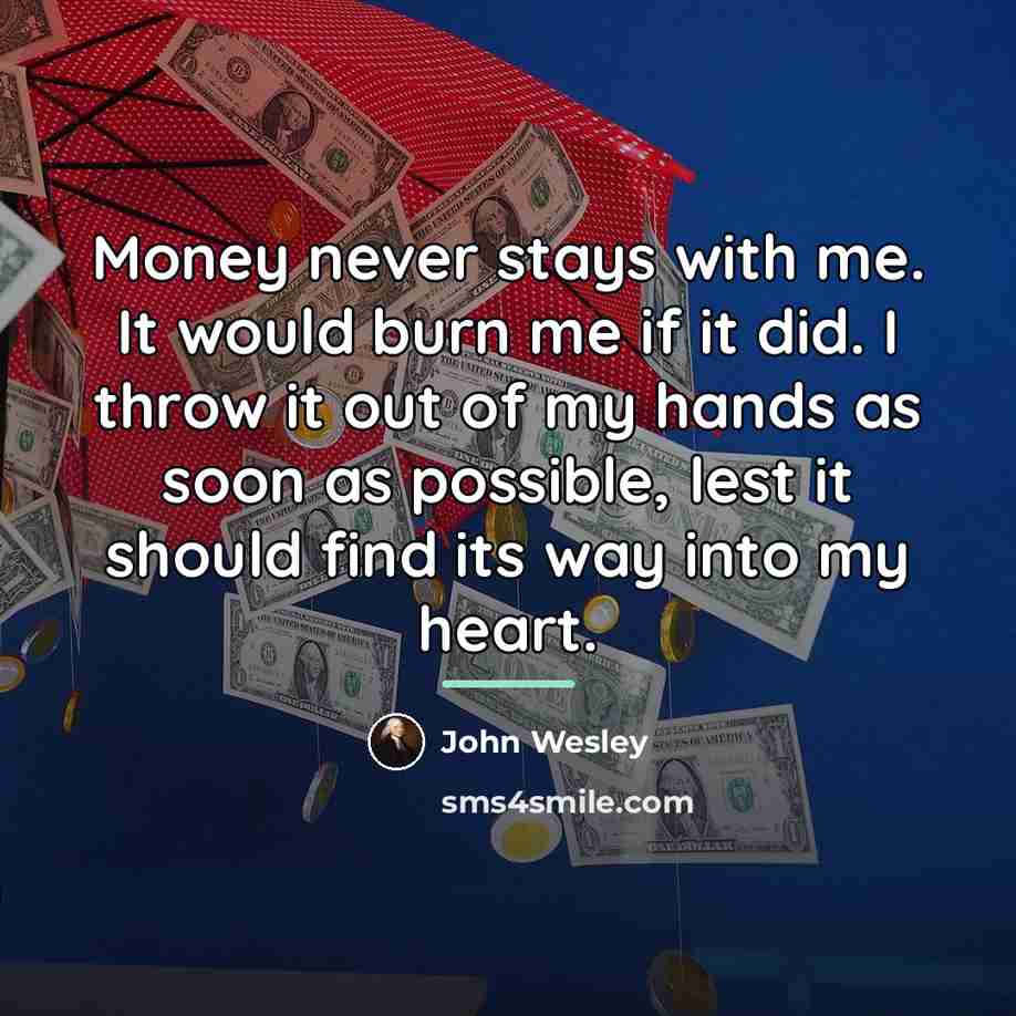 “Money never stays with me. It would burn me if…” quote by John Wesley