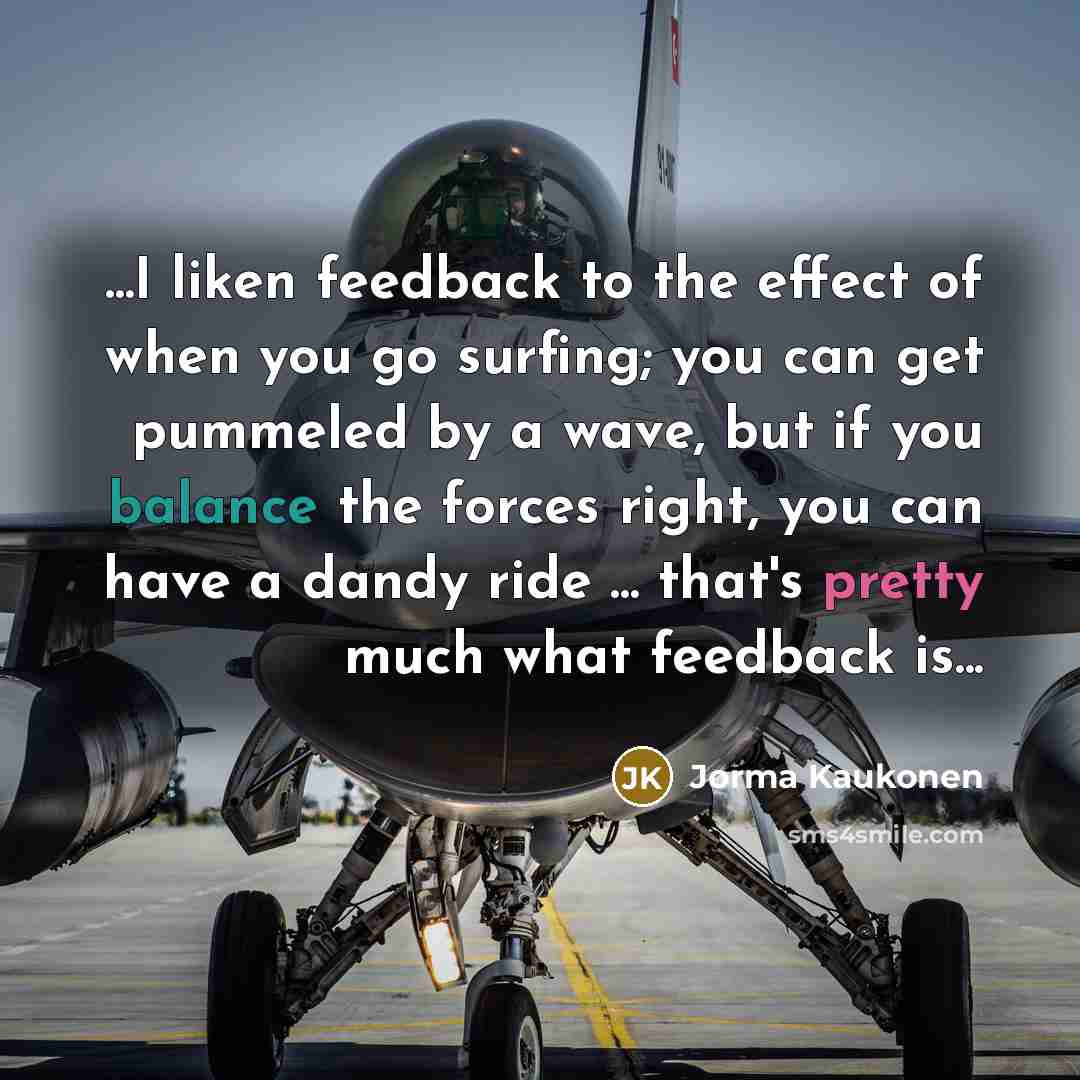 “...I liken feedback to the effect of when you go…” quote by Jorma Kaukonen