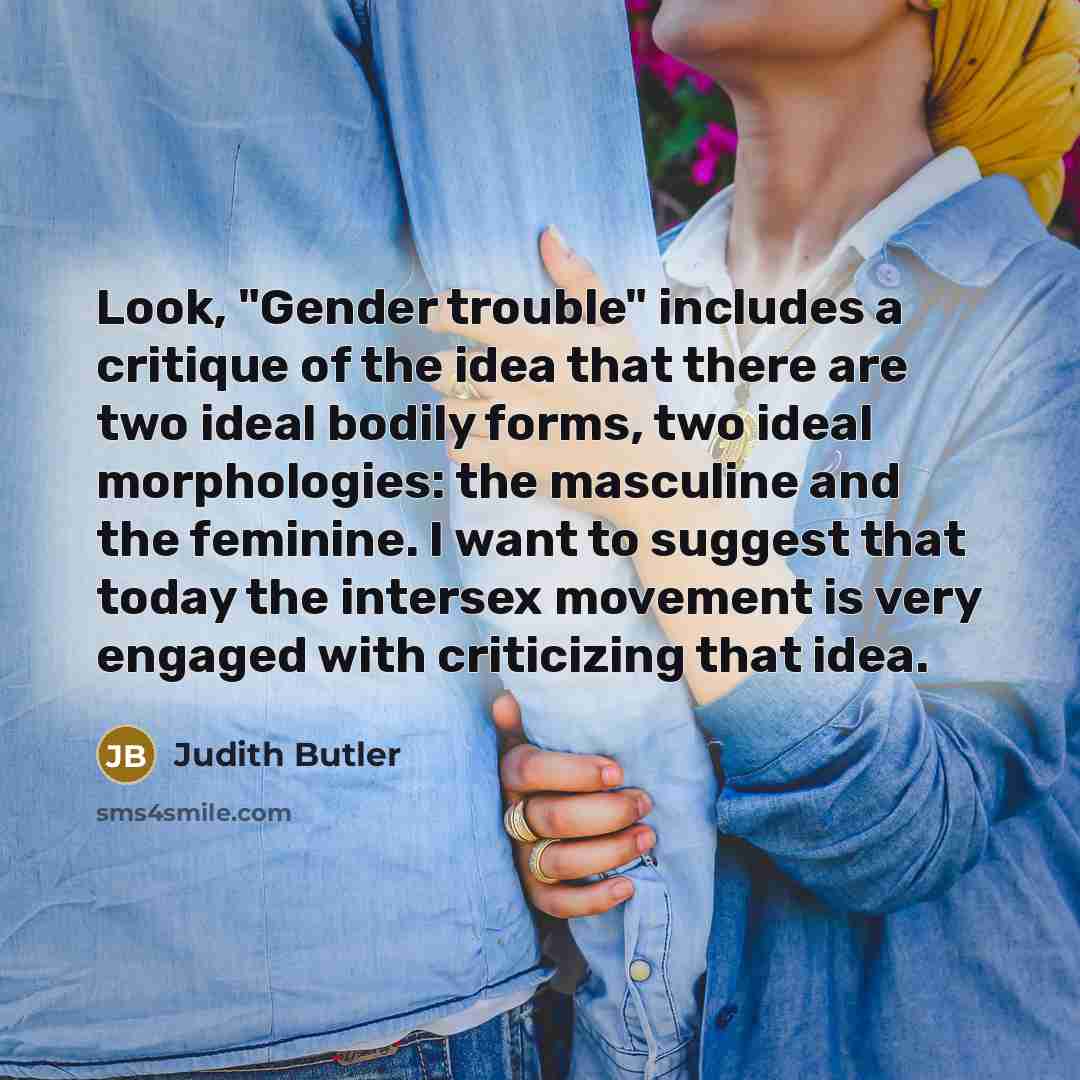 “Look, "Gender trouble" includes a critique of the idea that…” quote by Judith Butler