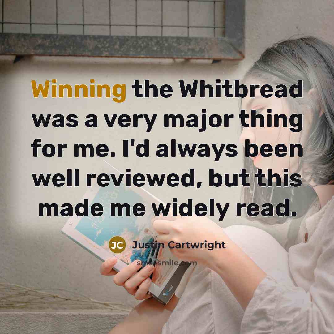 “Winning the Whitbread was a very major thing for me.…” quote by Justin Cartwright