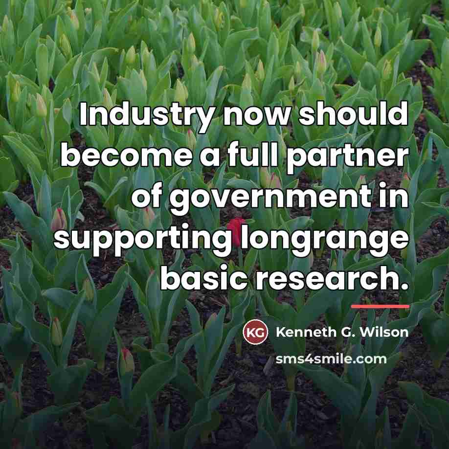 “Industry now should become a full partner of government in…” quote by Kenneth G. Wilson