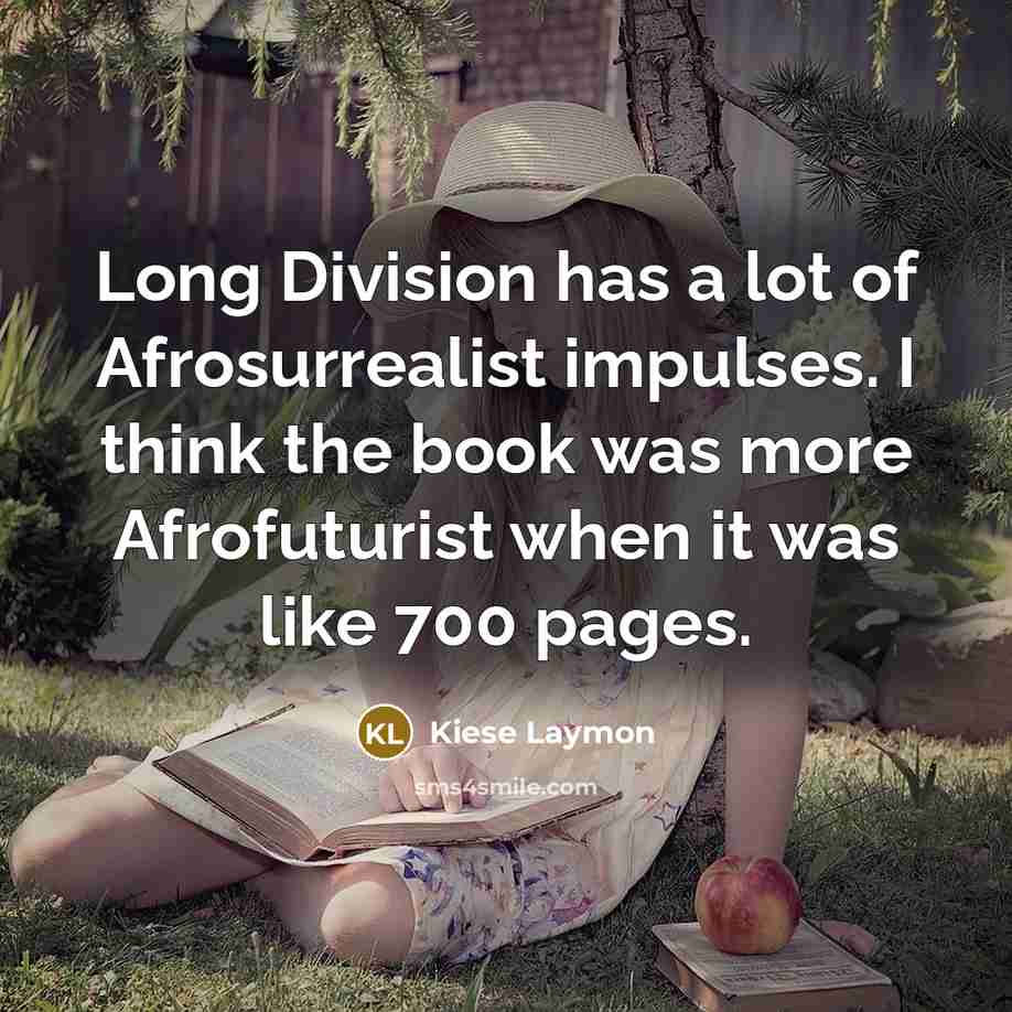 “Long Division has a lot of Afrosurrealist impulses. I think…” quote by Kiese Laymon