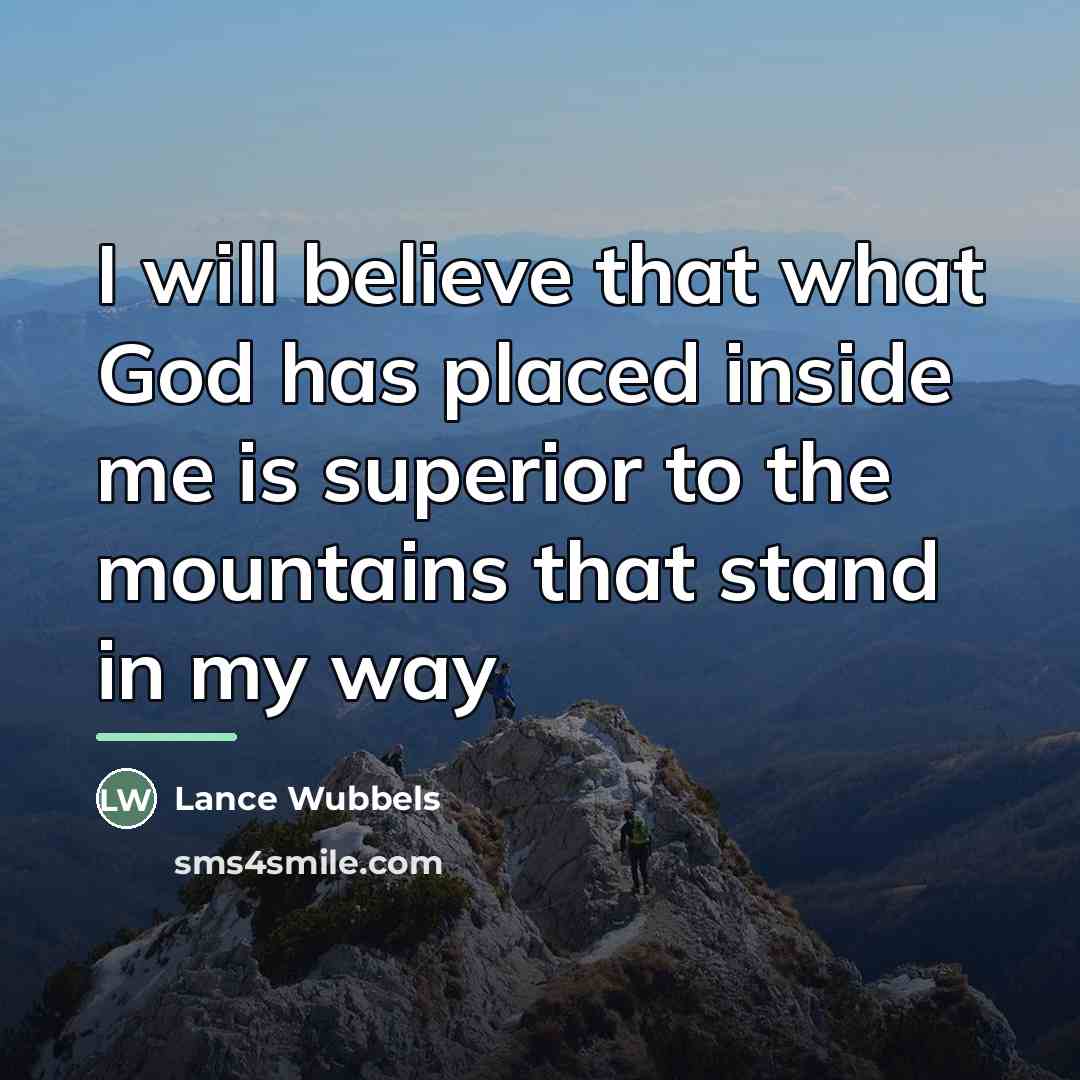 “I will believe that what God has placed inside me…” quote by Lance Wubbels